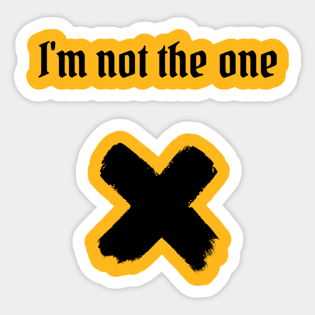 I'm not the one (blk text) Sticker by Six Gatsby